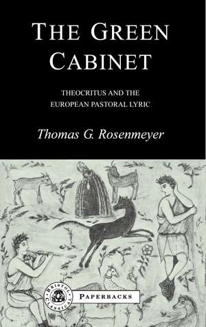 The Green Cabinet: Theocritus and European Pastoral Poetry de Thomas G. Rosenmeyer