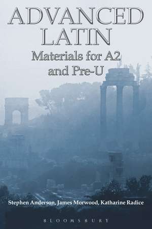 Advanced Latin: Materials for A2 and PRE-U de Stephen Anderson