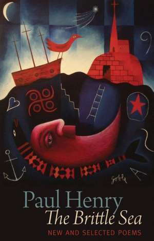 The Brittle Sea: New and Selected Poems de Paul Henry