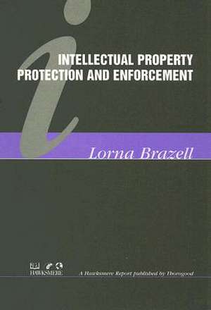 Intellectual Property Protection and Enforcement de Lorna Brazell