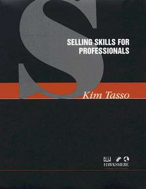 Selling Skills for Professionals de Kim Tasso