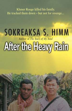 After The Heavy Rain – Khmer Rouge killed his family. He tracked them – but not for revenge: de Sokreaksa S. Himm