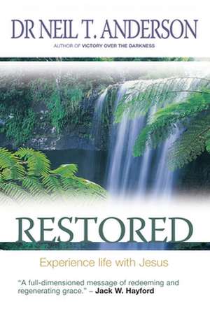 Restored – 7 Steps to Freedom in Christ de Neil T. Anderson