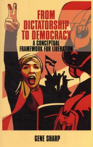 From Dictatorship to Democracy de Gene Sharp