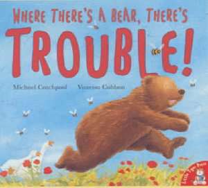 Where There's a Bear, There's Trouble! de Michael Catchpool