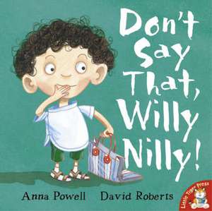 Powell, A: Don't Say That, Willy Nilly! de Anna Powell