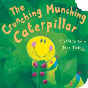 The Crunching, Munching Caterpillar de Sheridan Cain