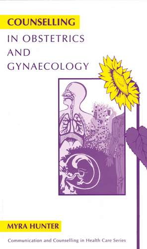 Counselling in Obstetrics and Gynaecology de M Hunter