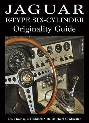 Jaguar E-Type Six-Cylinder Originality Guide de Dr. Thomas F Haddock