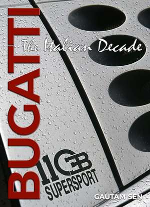 Bugatti: The Italian Decade de Gautam Sen