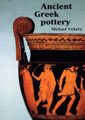 Ancient Greek Pottery de Michael Vickers