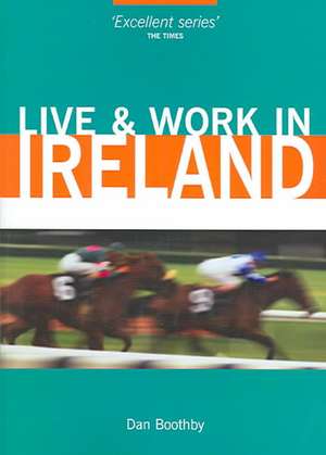 Live and Work in Ireland de Dan Boothby