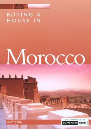 Buying a House in Morocco de Abby Aron