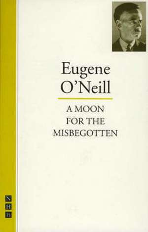 O'Neill, E: A Moon for the Misbegotten de Eugene Gladstone O'Neill