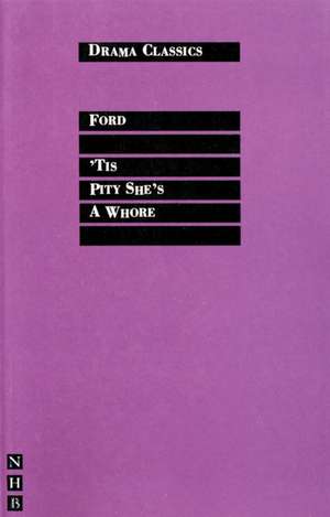 Tis a Pity She's a Whore: A Ste-By-Step Guide de John Ford