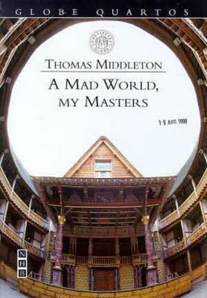 Middleton, T: A Mad World, My Masters de Thomas Middleton