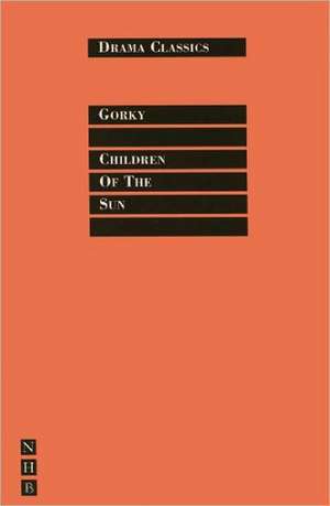 Children of the Sun: Also Includes in a Little World of Our Own de Makim Gorky