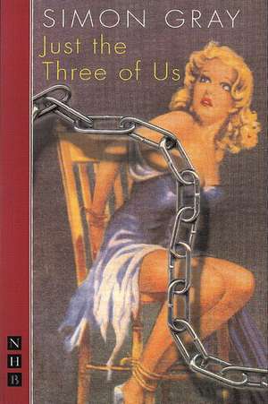 Just the Three of Us de Simon Gray