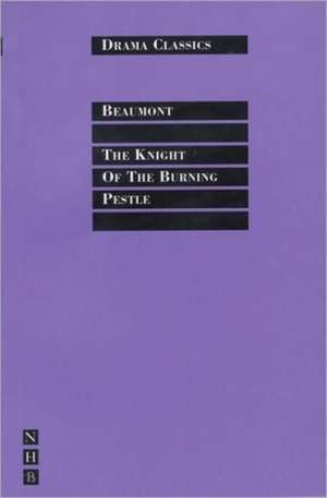 The Knight of the Burning Pestle de Francis Beaumont