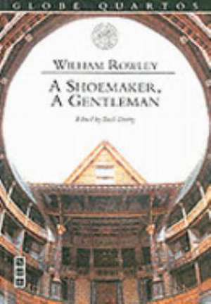 A Shoemaker a Gentleman de Richard Rowley