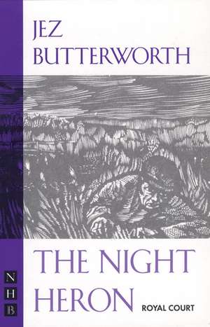 The Night Heron de Jez Butterworth