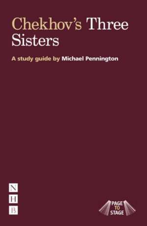 Page to Stage: Chekhov's "Three Sisters" de Michael Pennington