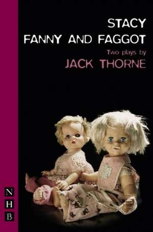 Stacy & Fanny and Faggot: Two Plays de Jack Thorne