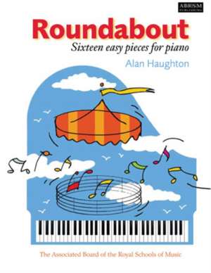 Roundabout: 16 alternative pieces for the Preparatory Piano Test de Alan Haughton