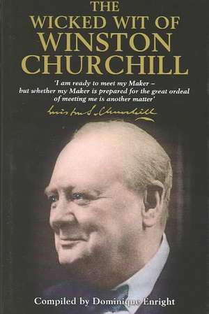 The Wicked Wit of Winston Churchill de Dominique Enright