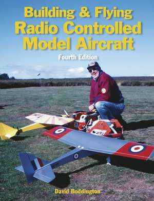 Building and Flying Radio Controlled Aircraft de David Boddington