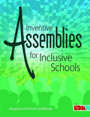 Inventive Assemblies for Inclusive Schools de Dennis Goldthorpe