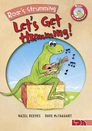 Roar's Strumming, Let's Get Humming! de Hazel Reeves