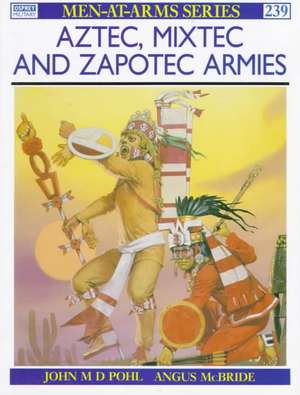 "Aztec, Mixtec and Zapotec Armies" de John Pohl