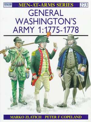 General Washington's Army (1): 1775 78 de Marko Zlatich