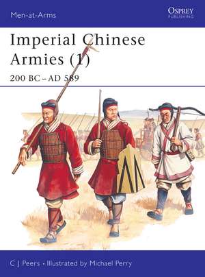 Imperial Chinese Armies (1): 200 BC–AD 589 de CJ Peers