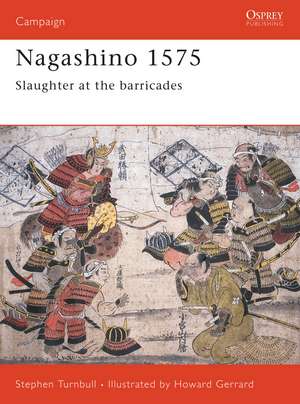 Nagashino 1575: Slaughter at the barricades de Stephen Turnbull