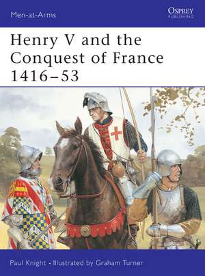 Henry V and the Conquest of France 1416–53 de Paul Knight