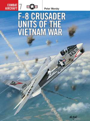 F-8 Crusader Units of the Vietnam War de Peter Mersky