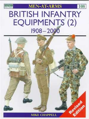 British Infantry Equipments (2): 1908–2000 de Mike Chappell