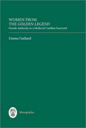 Women from the Golden Legend – Female Authority in a Medieval Castilian Sanctoral de Emma Gatland