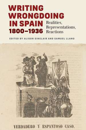 Writing Wrongdoing in Spain, 1800–1936 – Realities, Representations, Reactions de Alison Sinclair