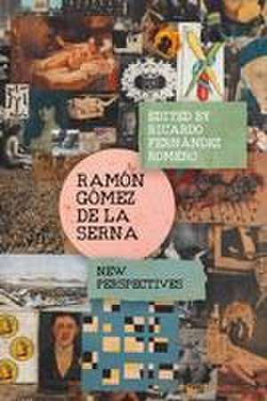 Ramón Gómez de la Serna – New Perspectives de Ricardo Fernández Romer