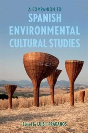 A Companion to Spanish Environmental Cultural Studies de Luis I Prádanos