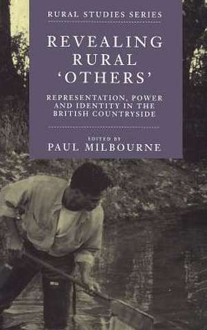 Revealing Rural "Others": Representation , Power, and Identity in the British Countryside de Paul Milbourne