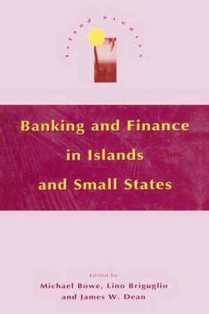 Banking and Finance in Islands and Small States de Michael Bowe