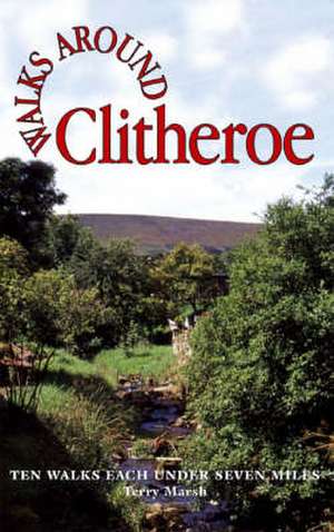 Walks Around Clitheroe de Terry Marsh