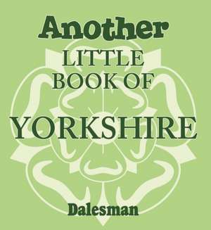 Another Little Book of Yorkshire de Adrian Braddy