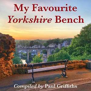 My Favourite Yorkshire Bench de Paul Griffiths