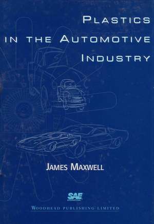 Plastics in the Automotive Industry de J Maxwell