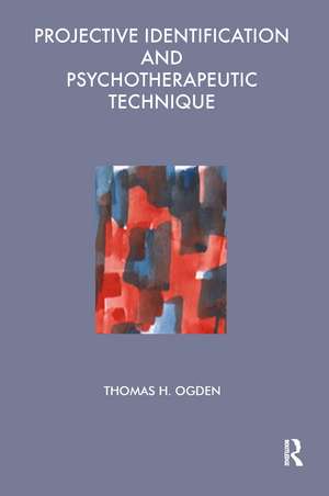 Projective Identification and Psychotherapeutic Technique de Thomas Ogden